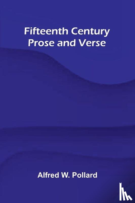 W. Pollard, Alfred - Fifteenth Century Prose and Verse