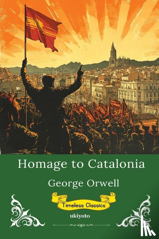 George Orwell - Homage to Catalonia | Timeless Classics