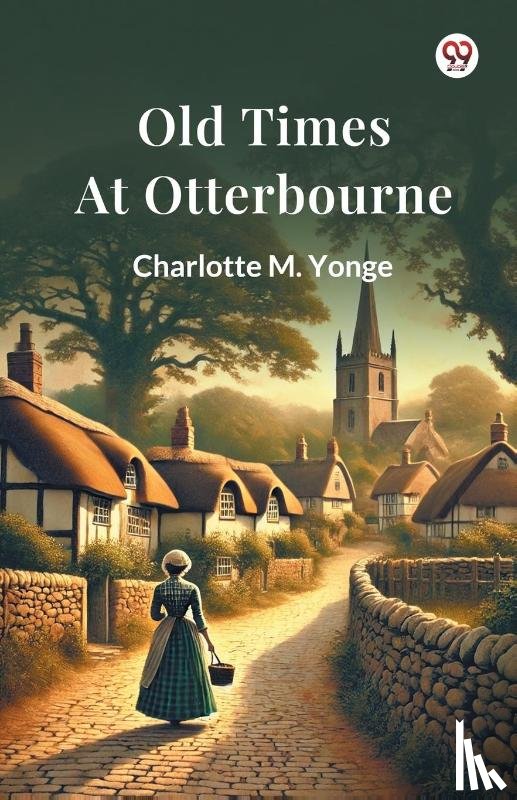 Yonge, Charlotte M - Old Times At Otterbourne (Edition1)