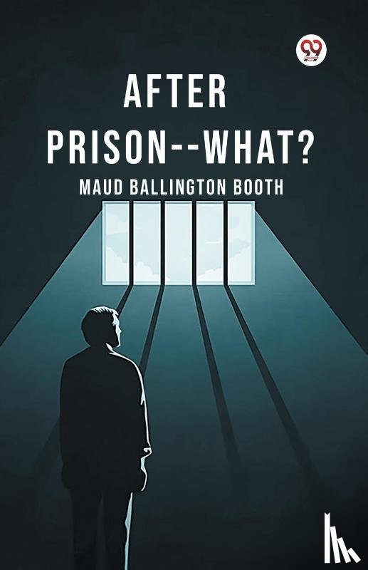 Booth, Maud Ballington - After Prison--What?