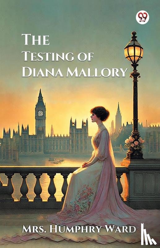 Ward, Mrs Humphry - The Testing of Diana Mallory