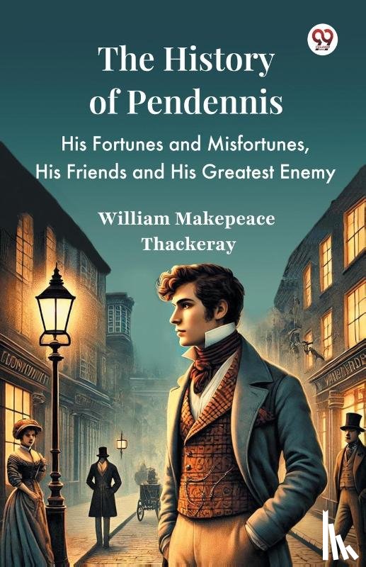 Thackeray, William Makepeace - The History Of PendennisHis Fortunes and Misfortunes, His Friends and His Greatest Enemy (Edition1)