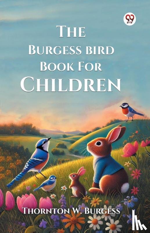 Burgess, Thornton W - The Burgess Bird Book For Children