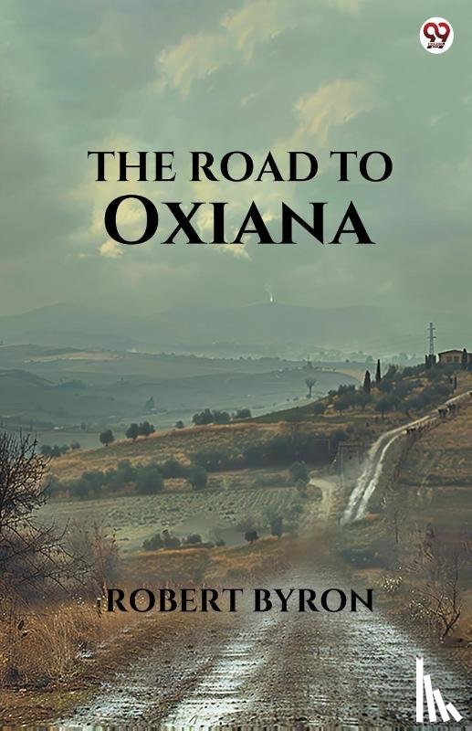 Byron, Robert - The Road To Oxiana (Edition1)