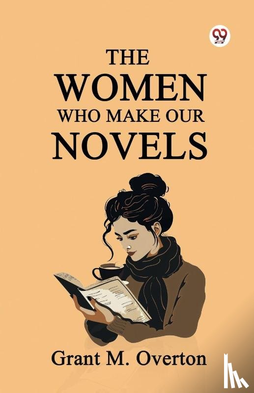 Overton, Grant M - The Women Who Make Our Novels