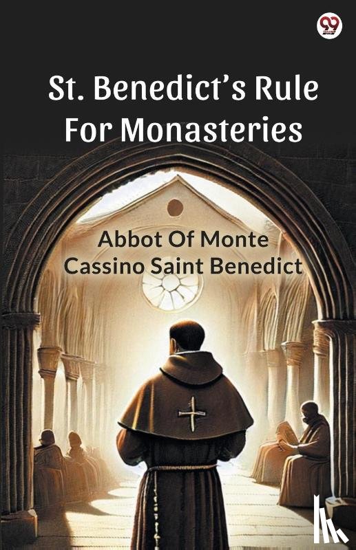 Benedict, Abbot Of Monte Cassino Saint - St. Benedict’s Rule For Monasteries (Edition1)
