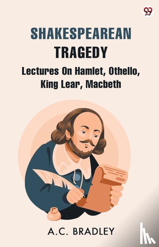 Bradley, A C - Shakespearean TragedyLectures On Hamlet, Othello, King Lear, Macbeth (Edition1)