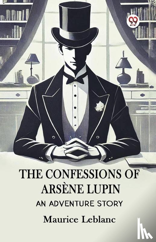 LeBlanc, Maurice - The Confessions Of Arsene Lupin An Adventure Story