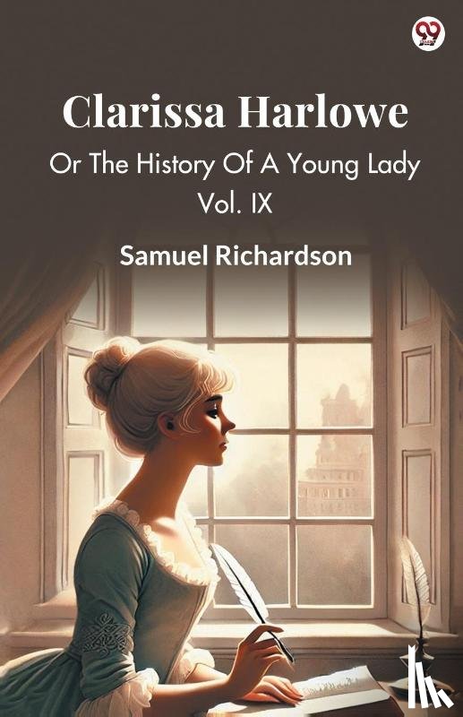 Richardson, Samuel - Clarissa HarloweOr The History Of A Young Lady Vol. IX (Edition1)