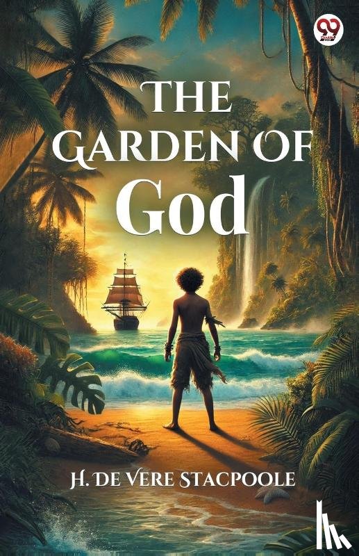 Stacpoole, H De Vere - The Garden Of God