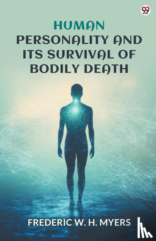 Myers, Frederic W H - Human Personality And Its Survival Of Bodily Death (Edition1)
