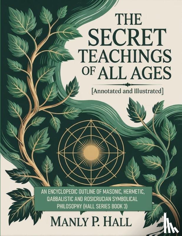 Hall, Manly - The Secret Teachings of All Ages (Annotated and Illustrated)