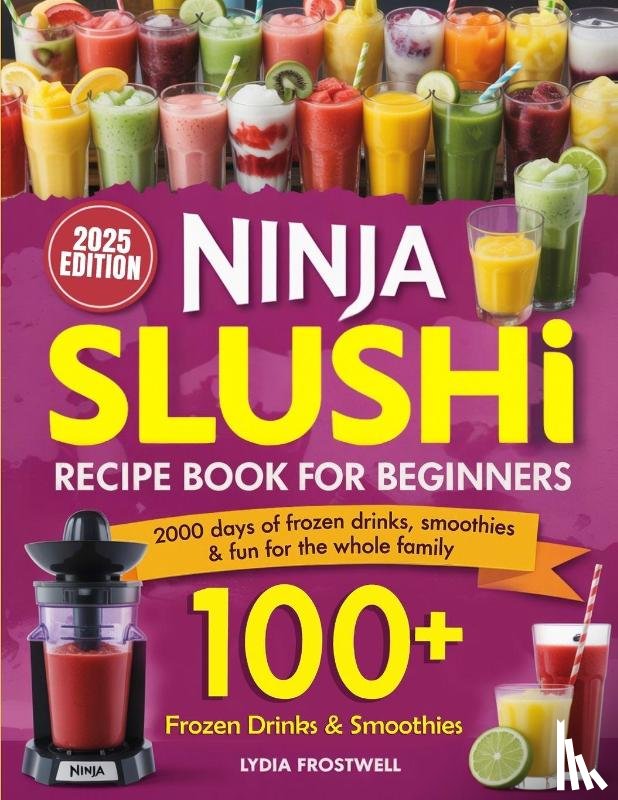 Lydia Frostwell - Ninja Slushi Recipe Book for Beginners