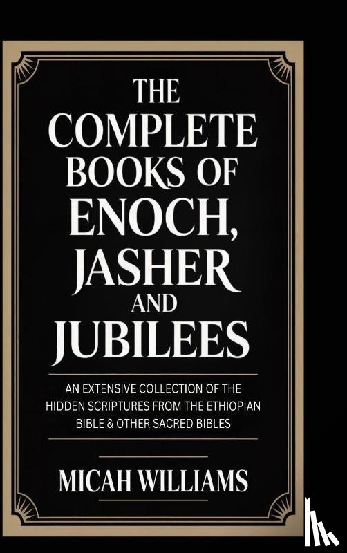 Williams, Micah - The Complete Books of Enoch, Jasher and Jubilees