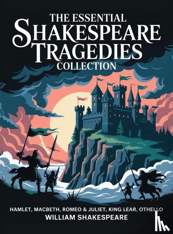 Shakespeare, William - The Essential Shakespeare Tragedies Collection