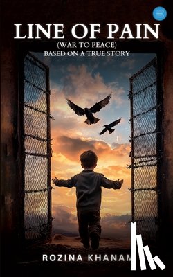 Khanam, Rozina - "Line of Pain".. (War to peace) "Based on a true story"