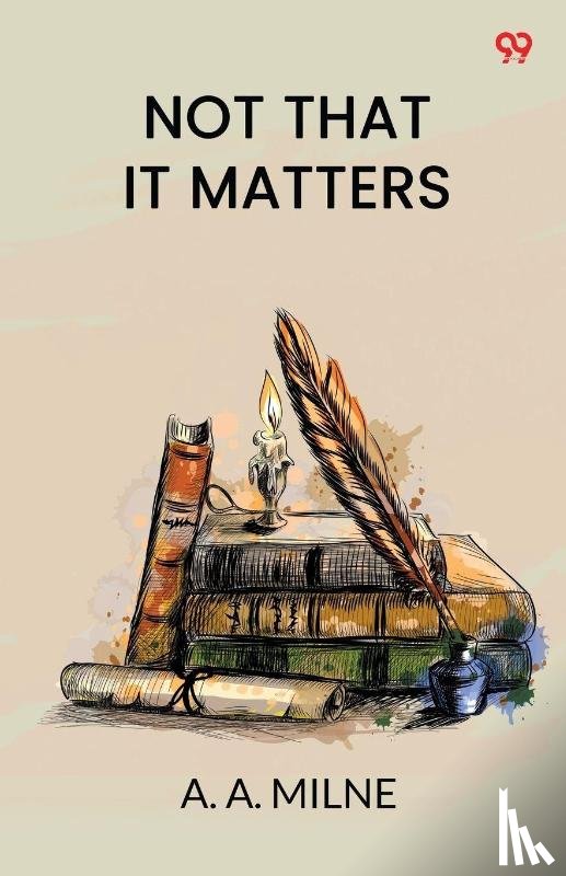 Milne, A. A. - Not That It Matters