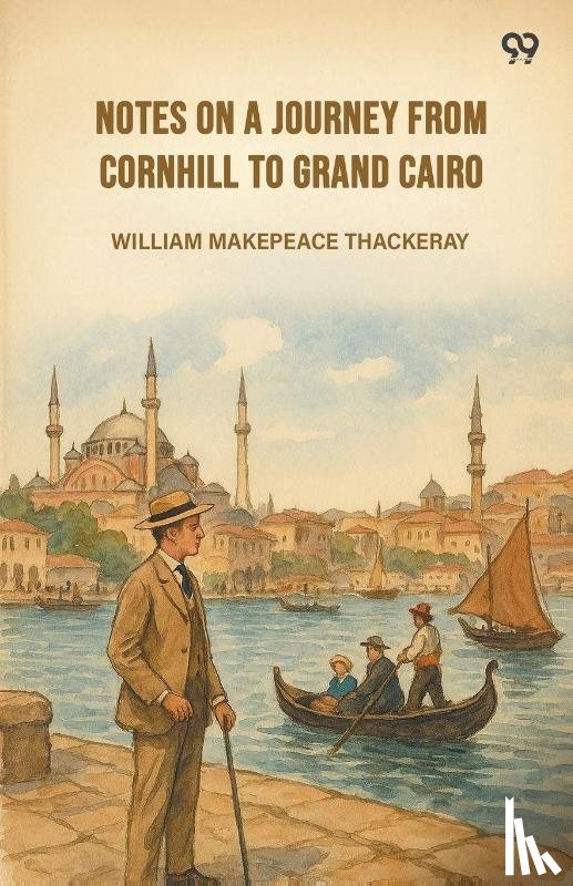 Thackeray, William Makepeace - Notes On A Journey From Cornhill To Grand Cairo