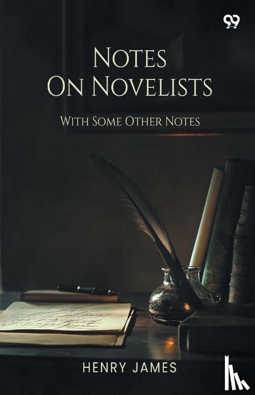 James, Henry - Notes On Novelists With Some Other Notes