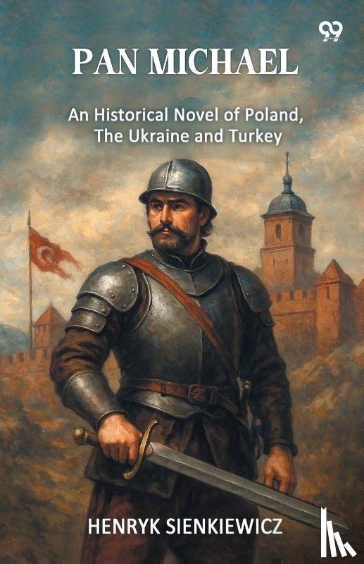 Sienkiewicz, Henryk - Pan MichaelAn Historical Novel Of Poland, The Ukraine, And Turkey (Edition1)