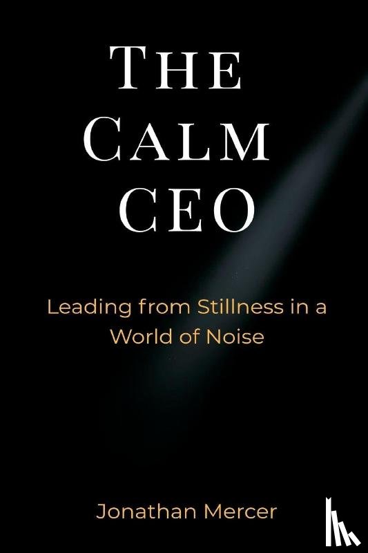Mercer, Jonathan - The Calm CEO