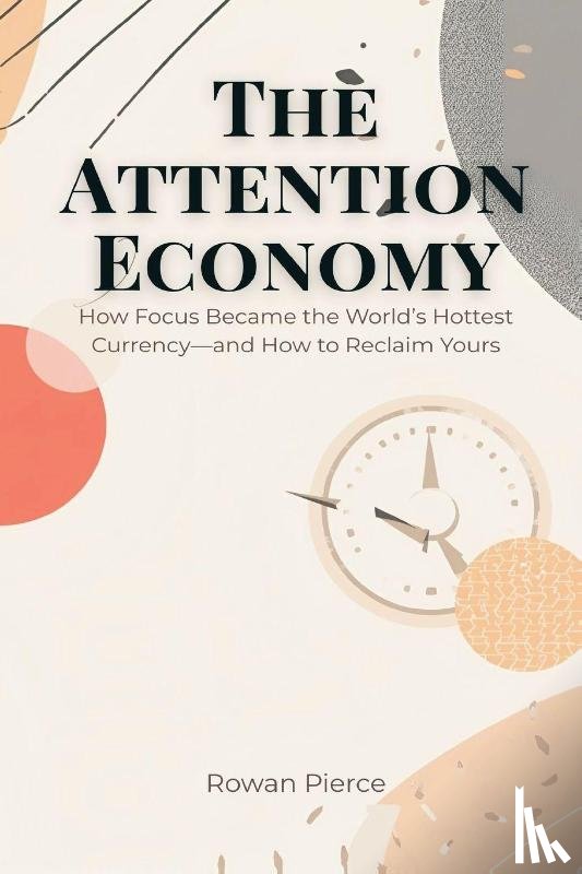 Pierce, Rowan - The Attention Economy