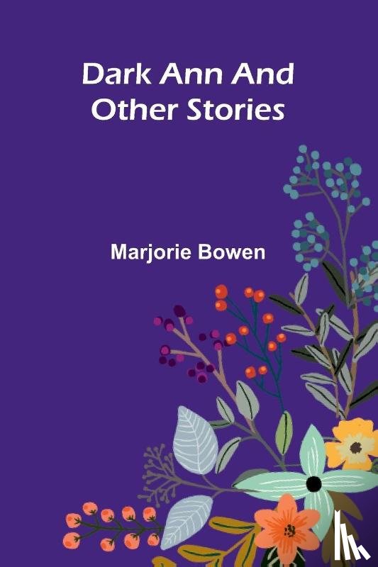 Bowen, Marjorie - Dark Ann And Other Stories