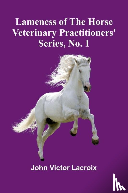 Victor Lacroix, John - Lameness Of The Horse; Veterinary Practitioners' Series, No. 1