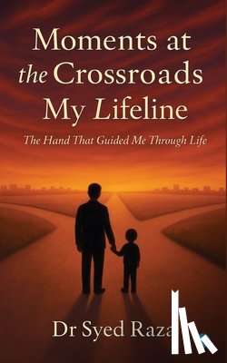 Raza, Syed - Moments at the Crossroads: My Lifeline
