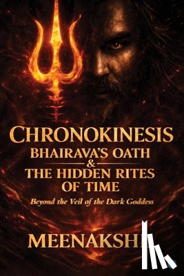 Meenakshii - Chronokinesis: Bhairava's Oath & The Hidden Rites of Time