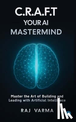 Varma, Raj - C.R.A.F.T. Your AI Mastermind