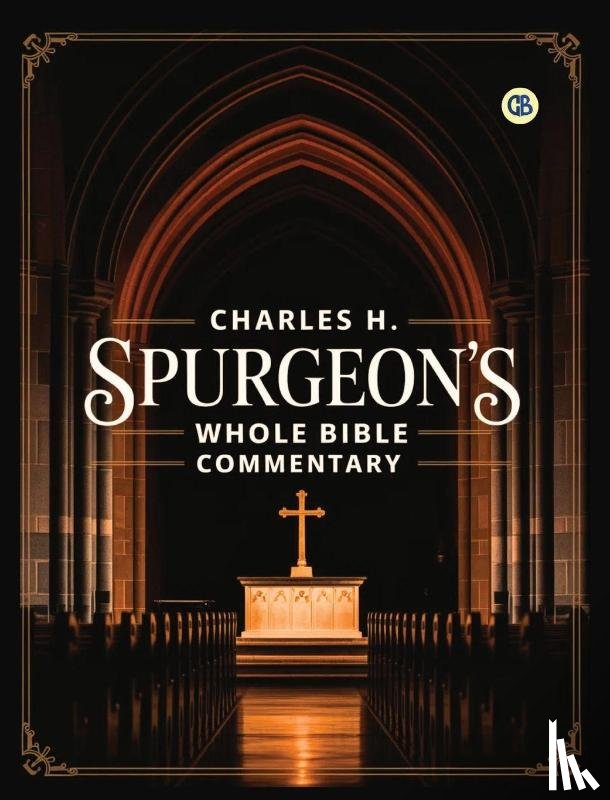 Spurgeon, Charles H. - Charles H. Spurgeon's Whole Bible Commentary