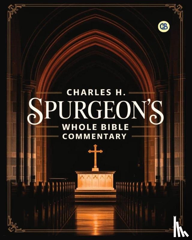 Spurgeon, Charles H. - Charles H. Spurgeon's Whole Bible Commentary