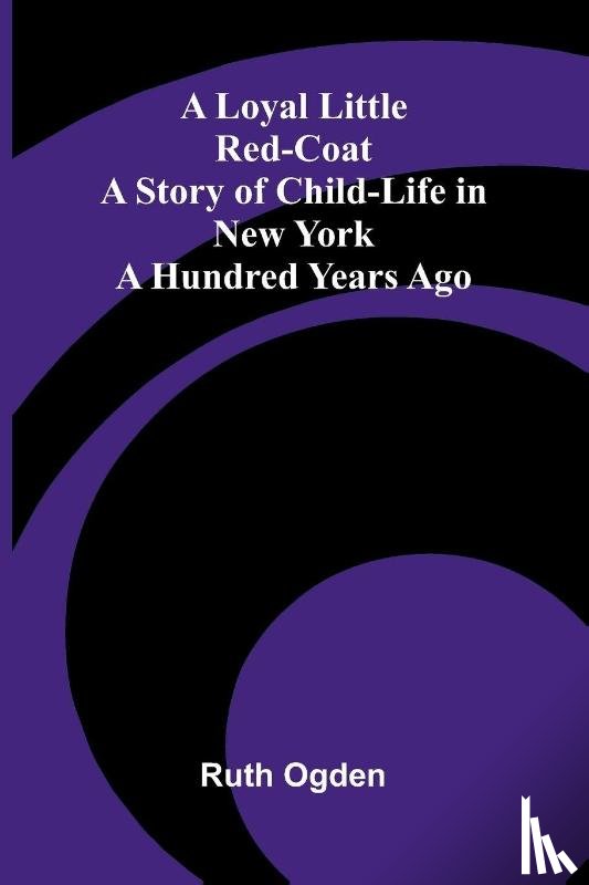 Ogden, Ruth - A Loyal Little Red-Coat