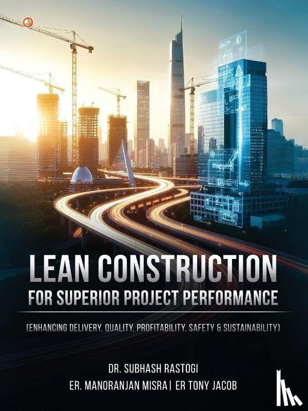 Rastogi, Subhash - Lean Construction For Superior Project Performance