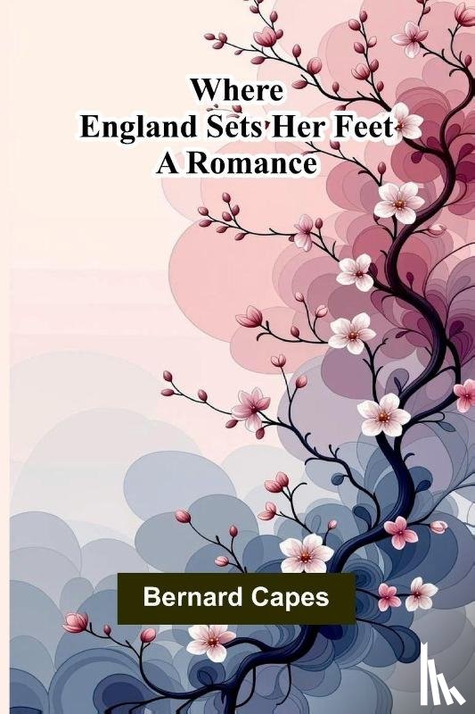 Capes, Bernard - Where England sets her feet