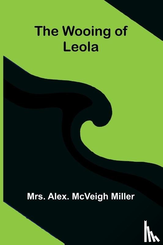 Alex. McVeigh Miller - The wooing of Leola