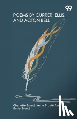 Bronte, Charlotte Bronte Anne Bront. . . - Poems By Currer, Ellis, And Acton Bell