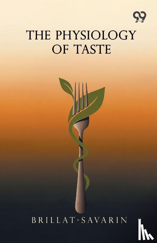 Brillat-Savarin - The Physiology Of Taste