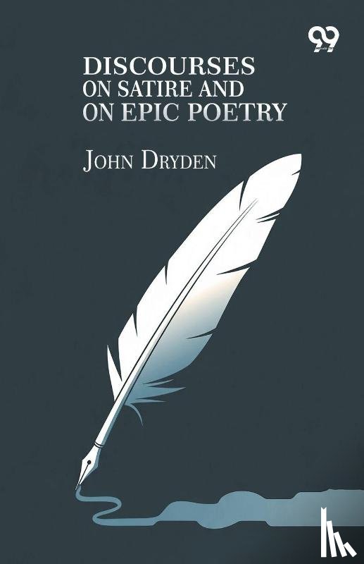 Dryden, John - Discourses On Satire And On Epic Poetry