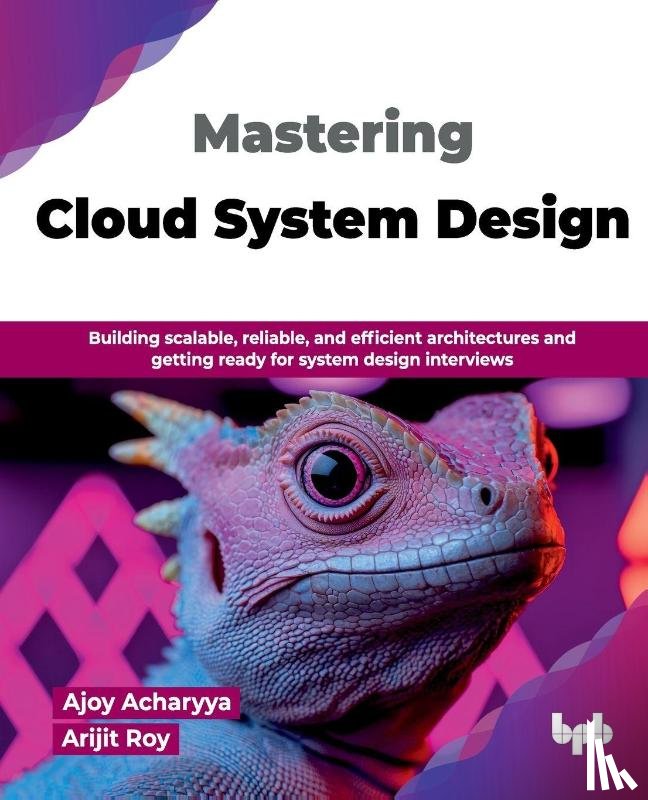 Acharyya, Ajoy, Roy, Arijit - Mastering Cloud System Design
