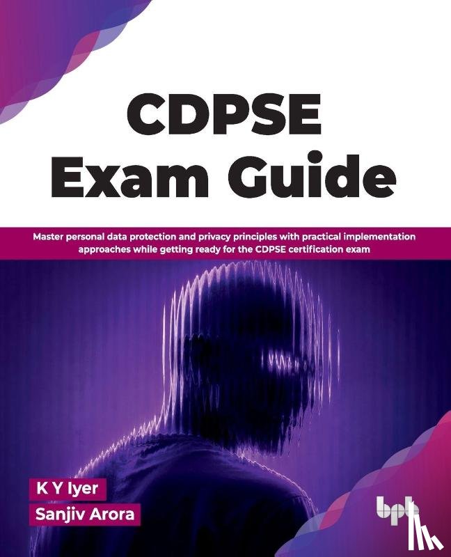 Iyer, Yegneshwara K. - CDPSE Exam Guide