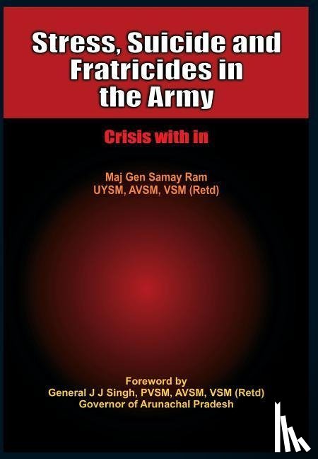 Ram, Major General Samay - Stress, Suicides and Fratricides in the Army