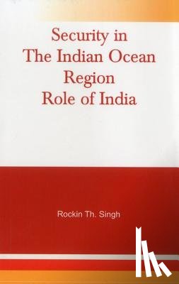 Singh, Rockin Th - Security in the Indian Ocean Region- Role of India