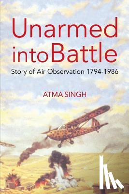 Singh, Atma - Unarmed into Battle