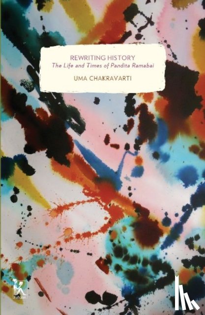 Chakravarti, Uma - Rewriting History – The Life and Times of Pandita Ramabai