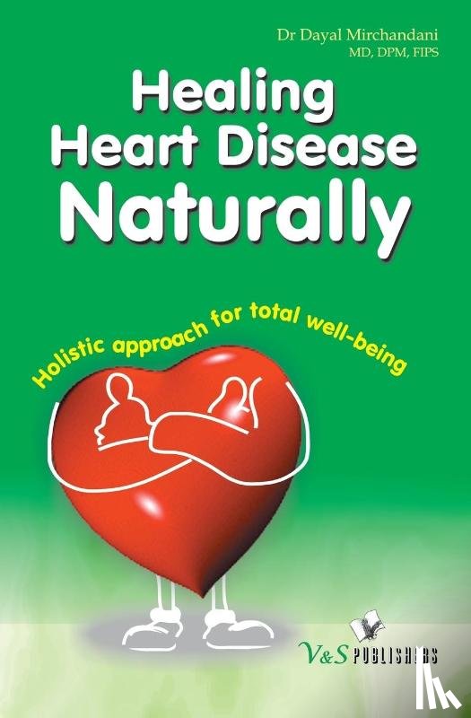 Dayal, Mirchandani - HEALING HEART DISEASE NATURALLY