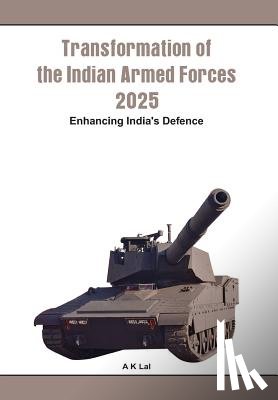 Lal, A. K. - Transformation of the Indian Armed Forces 2025