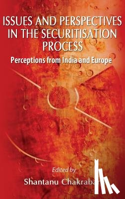 Chakrabarti, Shantanu - Issues and Perspective in the Securitisation Process: Perceptions from India and Europe