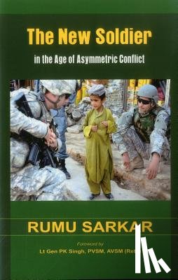Sarkar, Rumu - The New Soldier in the Age of Asymmetric Conflict